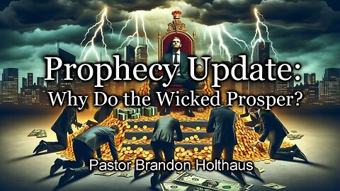 Prophecy Update: Why Do the Wicked Prosper?