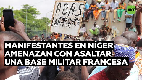 Manifestantes en Níger amenazan con asaltar una base militar francesa