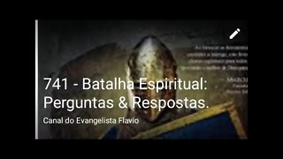 741 - Batalha Espiritual: Perguntas & Respostas.