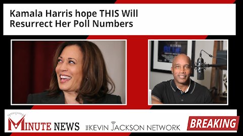 Kamala Harris hope THIS Will Resurrect Her Poll Numbers - The Kevin Jackson Network