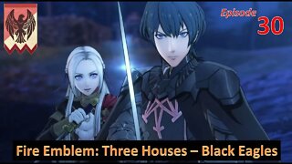 Let's Play Fire Emblem: Three Houses l Black Eagle House (Edelgard Path) l EP30