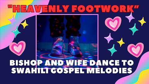 Heavenly Footwork: Bishop and Wife Dance to Swahili Gospel Melodies