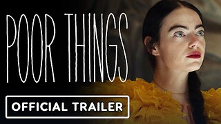 Poor Things - Official Extended Look Trailer