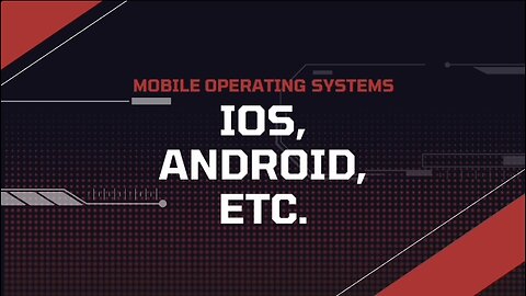 Mobile Operating Systems: iOS, Android, etc.