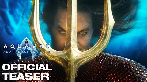 Aquaman and the Lost Kingdom - Official Teaser Trailer