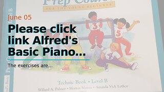 Please click link Alfred's Basic Piano Prep Course - Technic Book B: For the Young Beginner (Al...