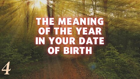 The meaning of the year in your date of birth. Part 4