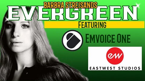 Evergreen - Barbra Streisand - featuring Emvoice One Vocals and East West Quantum Leap Instruments