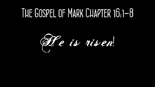 The Gospel of Mark Chapter 16:1-8