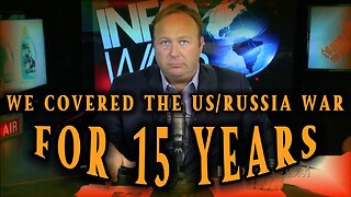 For 15 Years Alex Jones Covered The US/Russia War