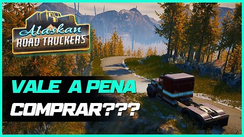 ALASKAN ROAD TRUCKERS NÃO COMPRE ANTES DE VER ESSE VÍDEO REVIEW DO JOGO PC/XBOX/PS5