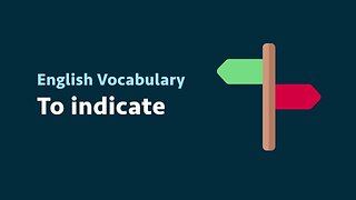 English Vocabulary: To indicate (meaning, examples)