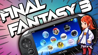 Final Fantasy 3 PS Vita Port Guide 2023