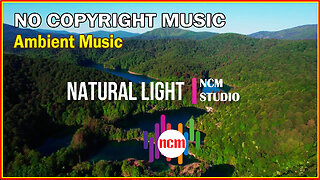 Natural Light - Chris Haugen: Ambient Music, Sad Music, Hope Music @NCMstudio18 ​