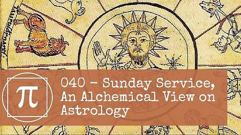 040 - Sunday Service, An Alchemical View on Astrology