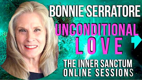 Living Unconditional LOVE with Bonnie Serratore