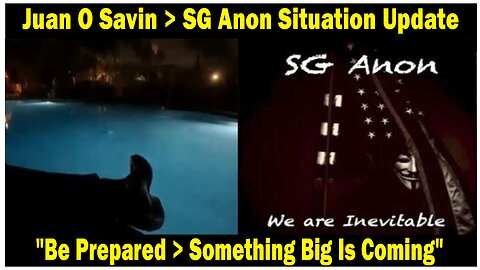 Juan O Savin. SG Anon Situation Update 11.10.23: "Be Prepared > Something Big Is Coming"