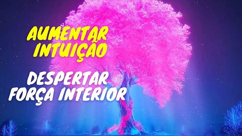 AUMENTE A SUA INTUIÇÃO ✤ DESPERTE SUA FORÇA INTERIOR - FREQUÊNCIA 432Hz #meditação #leidaatração