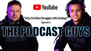 The Podcast Guys - Episode 1 - Introduction/Why do guys struggle with dating?
