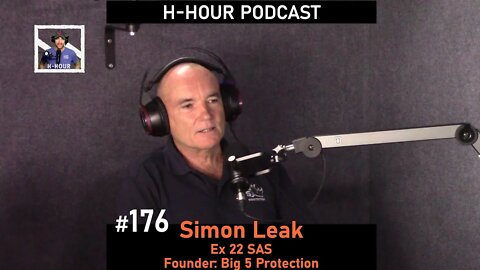 H-Hour Podcast #176 Simon Leak - ex 22 SAS, founder of Big 5 Protection