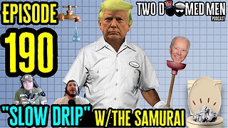 Episode 190 "Slow Drip" w/The Samurai