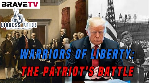 Brave TV - Aug 8, 2023 - Lioness Pride - Warriors of Liberty: The Patriot’s Battle