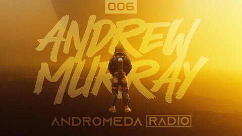 Andrew Murray Presents Andromeda Radio | 006