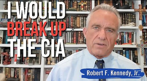 RFK Jr: ‘I Would Break Up the CIA In a Way That Would Make Them Accountable’