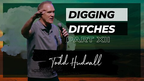 Elijah & Elisha Part 12: DIGGING DITCHES - 2 Kings 3 | Pastor Todd Hudnall (Message Only)