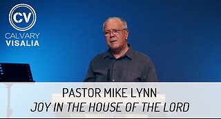 Joy in the House of the Lord - Psalm 100 - Pastor Mike Lynn