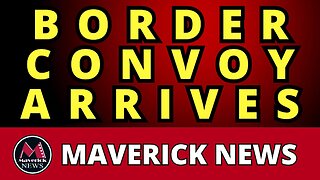 Take Back Our Border Convoy Arrives in Eagle Pass | Maverick News