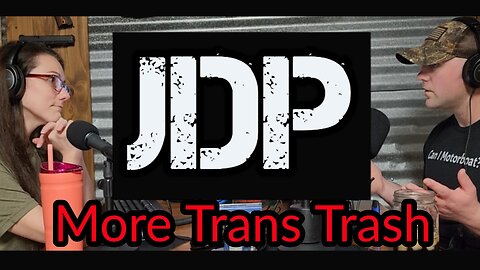 JDP Ep 4 More Trans Trash
