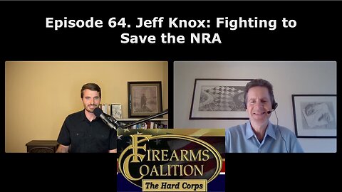 Episode 64. Jeff Knox: Fighting to Save the NRA (improved audio)