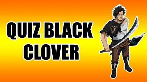QUIZ BLACK CLOVER - 20 PERGUNTAS SOBRE BLACK CLOVER - NÍVEL HARD