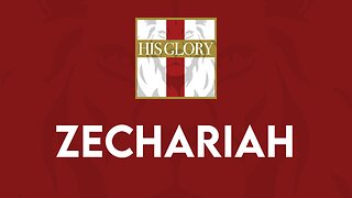 His Glory Bible Studies - Zechariah 12-14