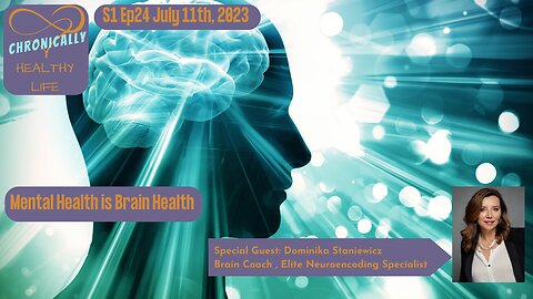 Chronically Healthy Life S1 Ep24 - Mental Health is Brain Health