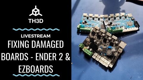 Fixing Damaged Boards - Ender 2 & EZBoards | Livestream