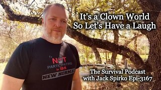 It's a Clown World So Let's Have a Laugh - Epi-3167