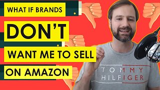 What If A Brand Doesn't Want You To Sell On Amazon?