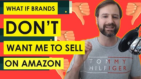 What If A Brand Doesn't Want You To Sell On Amazon?