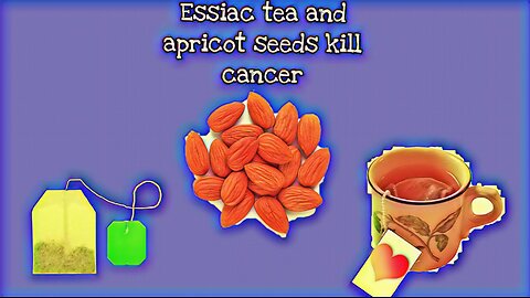 ESSIAC TEA AND APRICOT SEEDS KILL CANCER PART 2