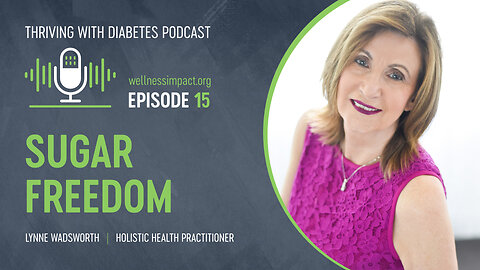 Sugar, Ageing and Diabetes: A Conversation with Lynne Wadsworth | EP015