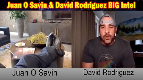 Juan O Savin & David Rodriguez BIG Intel: "The Counter Punch Is Coming + U.S. Refugee Invasion"