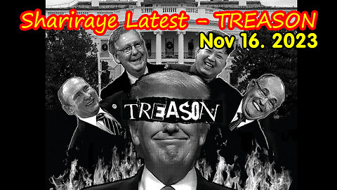 Shariraye Latest Report - TREASON 11/17/23..