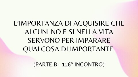 126° incontro (parte b): I no che aiutano a crescere