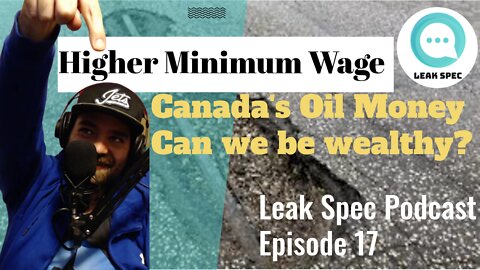Higher Minimum Wage: Leak Spec Podcast Episode 17