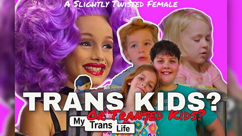 TRANS KIDS: Transed Kids. (Part 1)