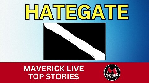 Freedom Convoy HateGate | Maverick News Live