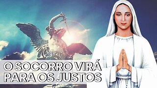 Mensagem de Nossa Senhora de Anguera: "O SOCORRO do Senhor VIRÁ para os JUSTOS"