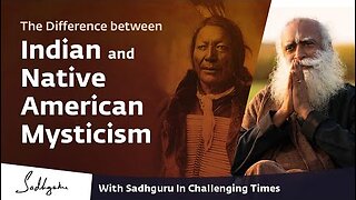 The Difference between Indian and Native American Mysticism? ✨ - Sadhguru